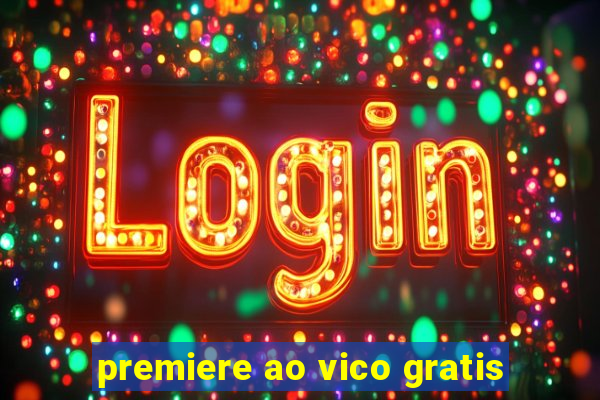 premiere ao vico gratis